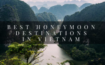 Best Honeymoon Destinations in Vietnam