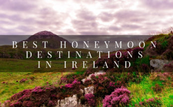 Best Honeymoon Destinations in Ireland