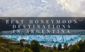 Best Honeymoon Destinations in Argentina