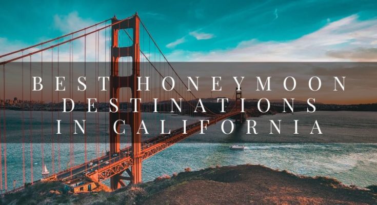 Best Honeymoon Destinations in California